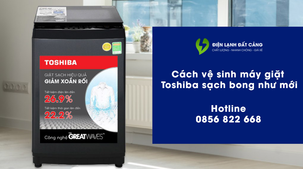 cach-ve-sinh-may-giat-toshiba-sach-bong-nhu-moi